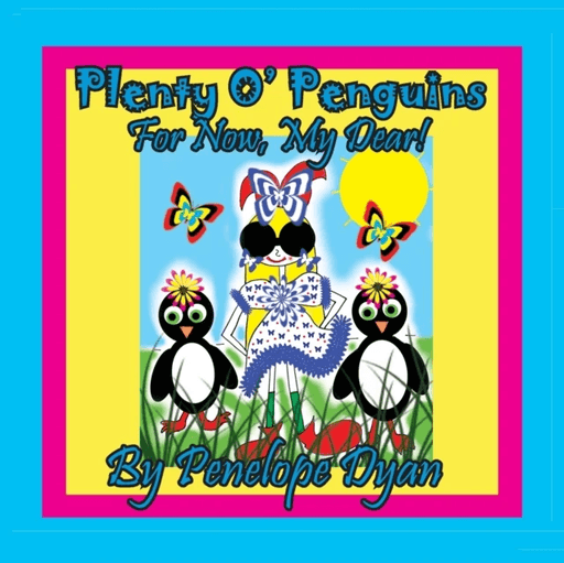Plenty O' Penguins . . .For Now, My Dear! av Penelope Dyan