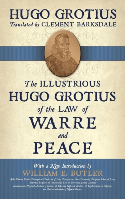 The Illustrious Hugo Grotius of the Law of Warre and Peace av Hugo Grotius