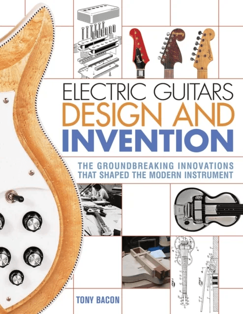Electric Guitars Design and Invention av Tony Bacon