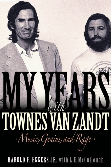 My Years with Townes Van Zandt av Harold F. Eggers  Jr., L.E. McCullough