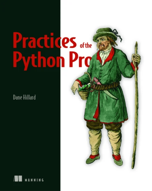 Practices of the Python Pro av Dane Hillard