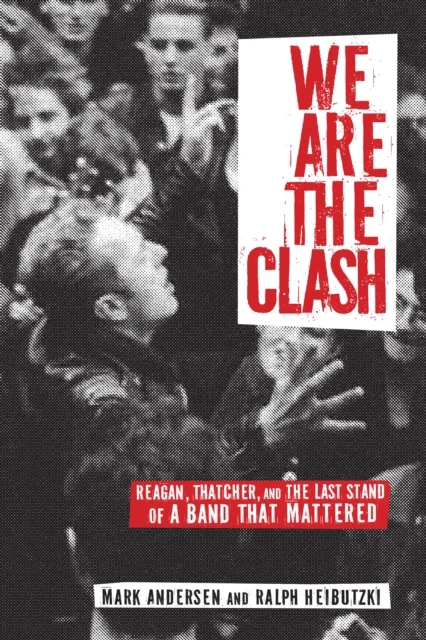 We Are The Clash av Mark Andersen, Ralph Heibutzki