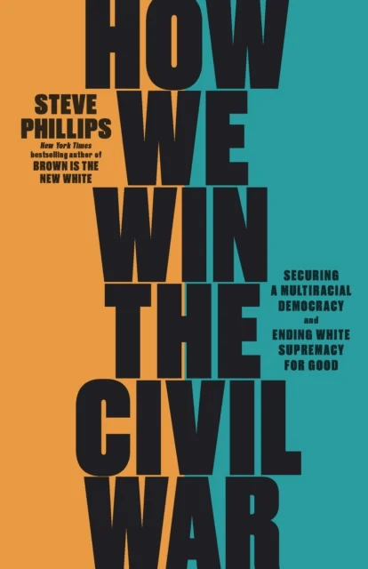 How We Win the Civil War av Steve Phillips