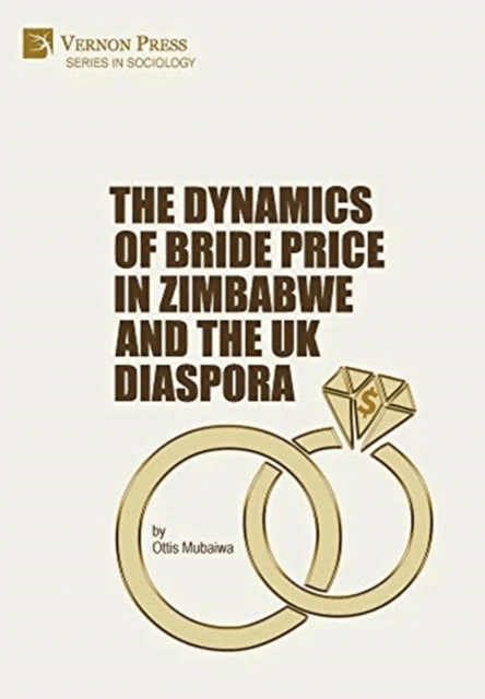 The Dynamics of Bride Price in Zimbabwe and the UK Diaspora av Ottis Mubaiwa