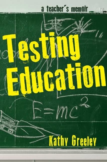 Testing Education av Kathy Greeley