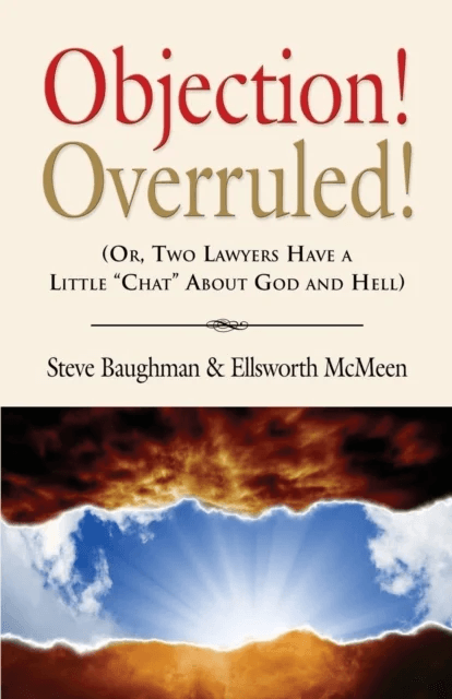Objection! Overruled! (Or, Two Lawyers Have a Little Chat about God and Hell) av Steve Baughman, Ellsworth McMeen