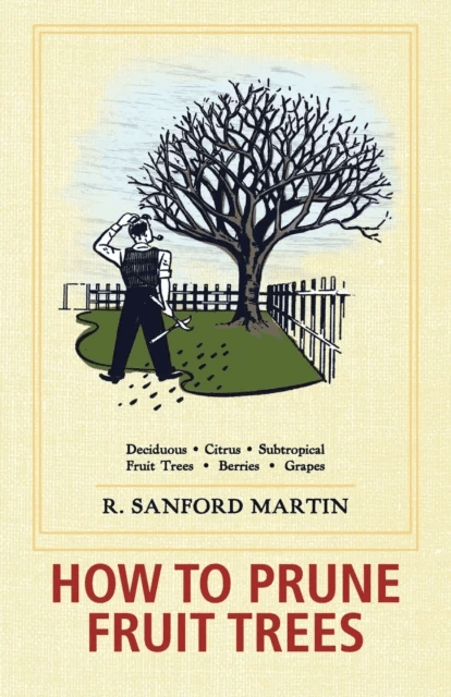 How to Prune Fruit Trees, Twentieth Edition av R Sanford Martin
