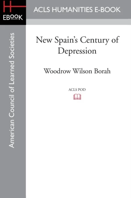 New Spain's Century of Depression av Woodrow Wilson Borah