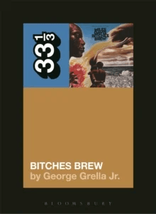 Miles Davis' Bitches Brew av George (Independent Scholar USA) Grella