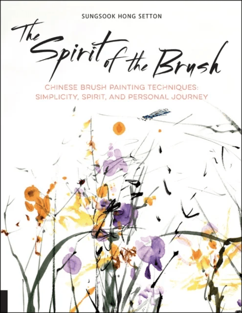The Spirit of the Brush av Sungsook Hong Setton
