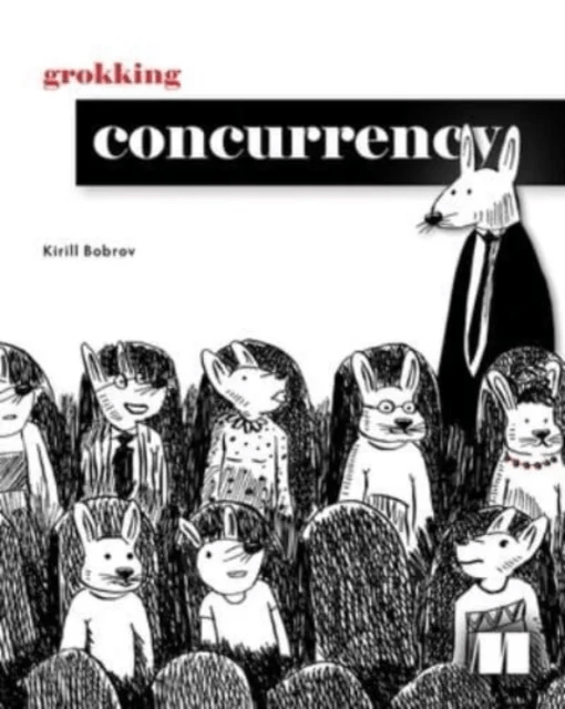 Grokking Concurrency av Kirill Bobrov
