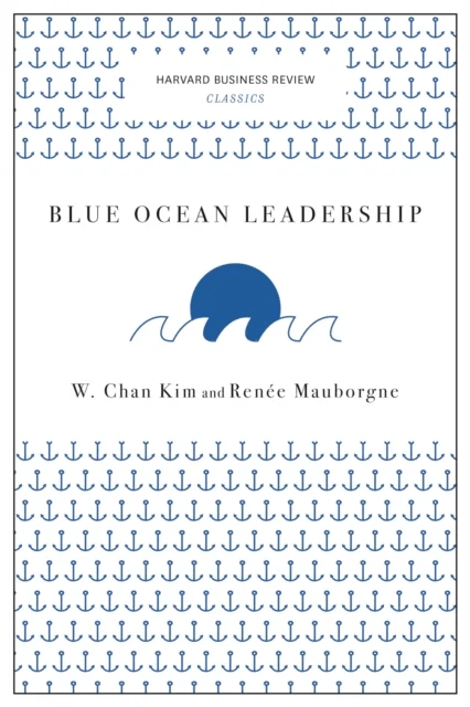 Blue Ocean Leadership (Harvard Business Review Classics) av W. Chan Kim, Renee A. Mauborgne