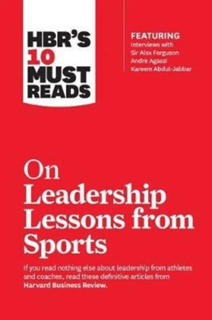 HBR's 10 Must Reads on Leadership Lessons from Sports (featuring interviews with Sir Alex Ferguson, av Harvard Business Review, Alex Ferguson, Bi