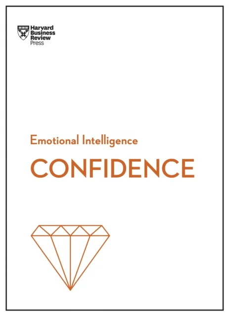 Confidence (HBR Emotional Intelligence Series) av Harvard Business Review, Tomas Chamorro-Premuzic, Rosabeth Moss Kanter, Amy Jen Su, Peter Bregman