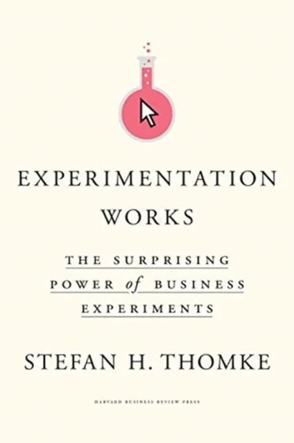 Experimentation Works av Stefan H. Thomke