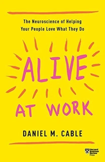 Alive at Work av Daniel M Cable