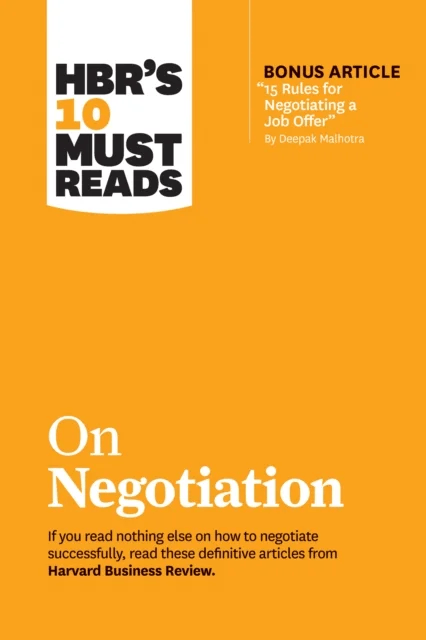 HBR's 10 Must Reads on Negotiation (with bonus article "15 Rules for Negotiating a Job Offer" by Dee av Harvard Business Review, Daniel