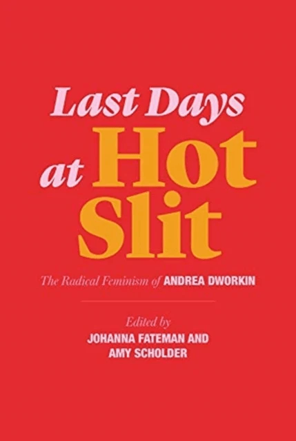 Last Days at Hot Slit av Andrea Dworkin