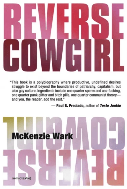 Reverse Cowgirl av McKenzie (Associate Professor of Media Studies Eugene Lang College and the New School for Social Research) Wark