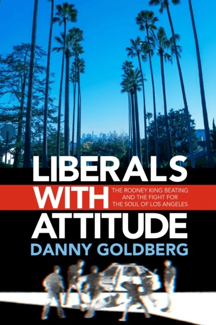 Liberals with Attitude av Danny Goldberg