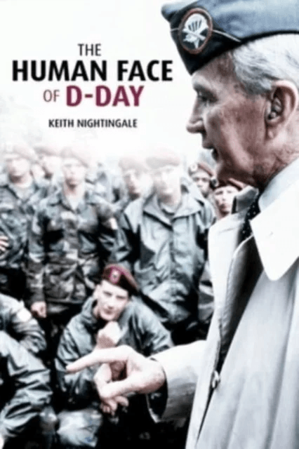 The Human Face of D-Day av Keith Nightingale