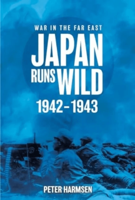 Japan Runs Wild, 1942¿1943 av Peter Harmsen