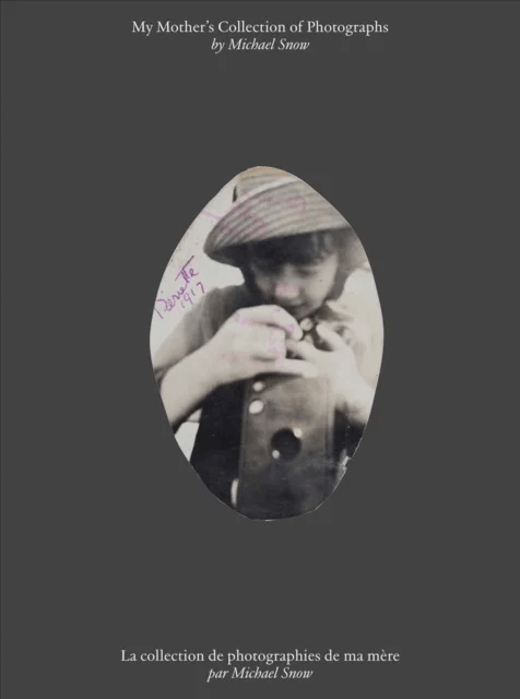 Michael Snow: My Mother¿s Collection of Photographs