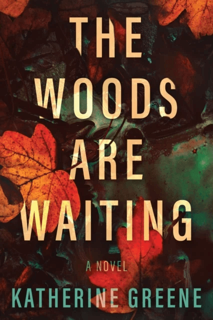 The Woods are Waiting av Katherine Greene