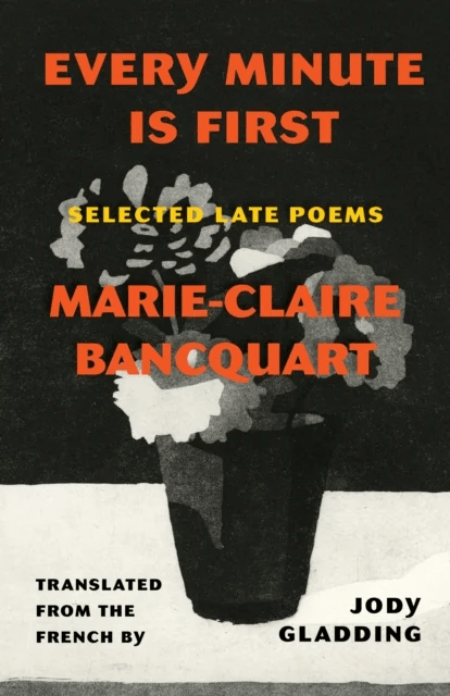 Every Minute Is First av Marie-Claire Bancquart