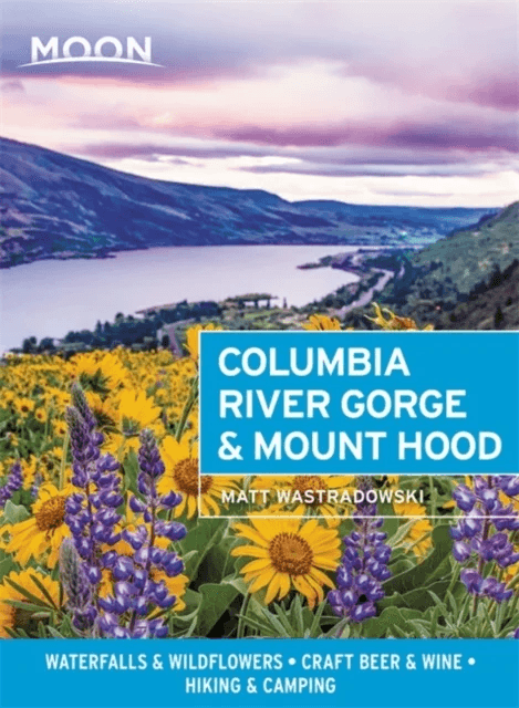 Moon Columbia River Gorge &amp; Mount Hood (First Edition) av Matt Wastradowski