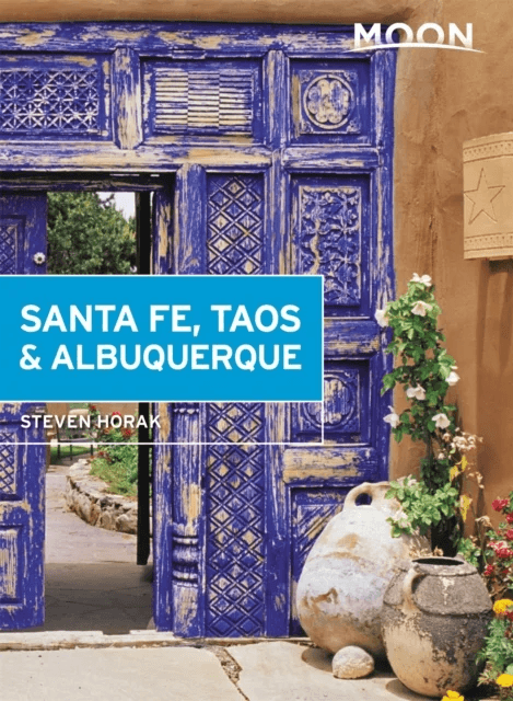 Moon Santa Fe, Taos &amp; Albuquerque (Sixth Edition) av Steven Horak