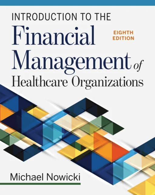 Introduction to the Financial Management of Healthcare Organizations av Michael Nowicki
