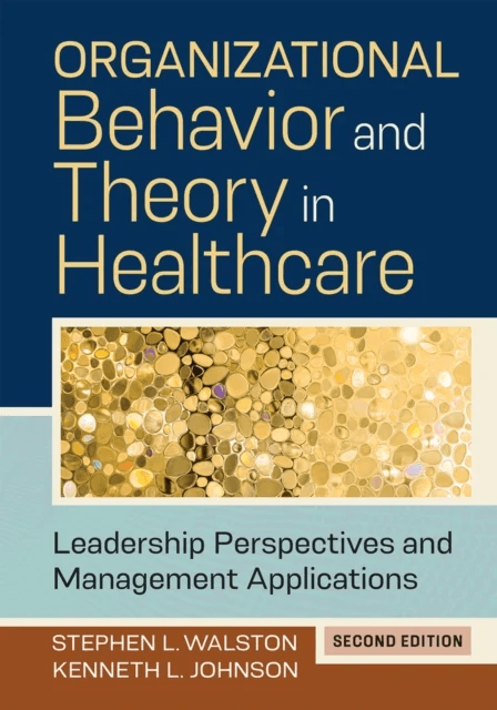 Organizational Behavior and Theory in Healthcare av Kenneth L. Johnson, Stephen L. Walston