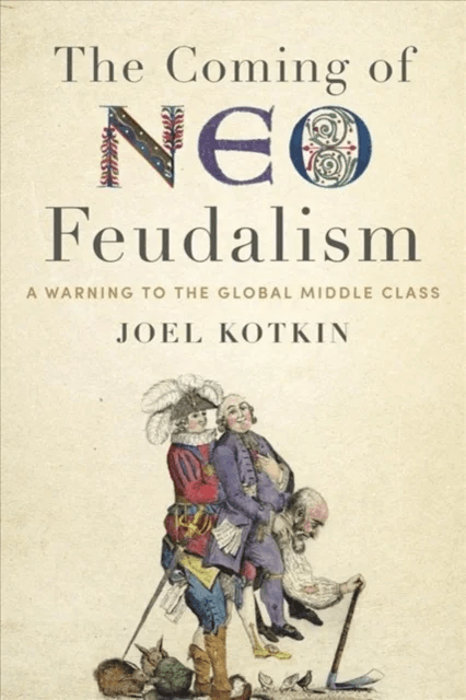 The Coming of Neo-Feudalism av Joel Kotkin