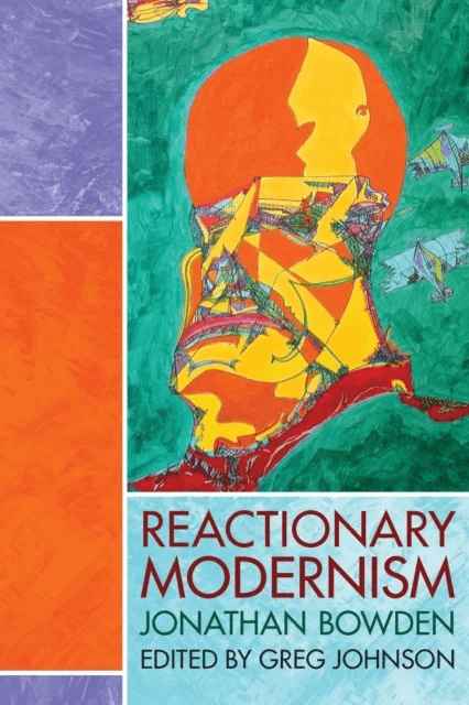 Reactionary Modernism av Jonathan Bowden