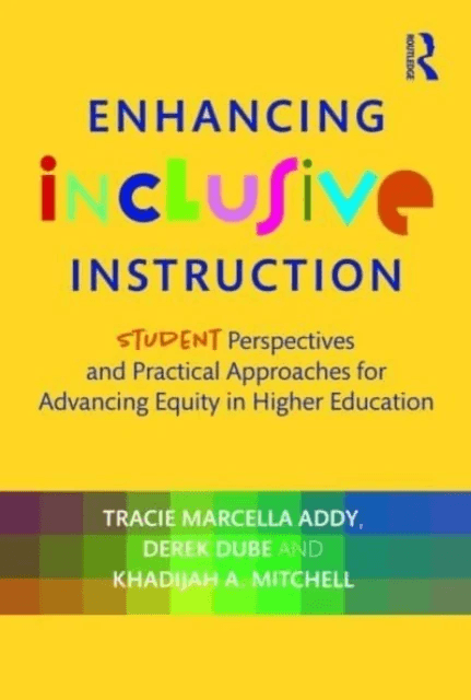 Enhancing Inclusive Instruction av Tracie Marcella Addy, Derek Dube, Khadijah A. Mitchell