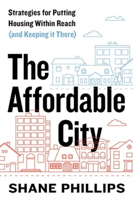 The Affordable City av Shane Phillips