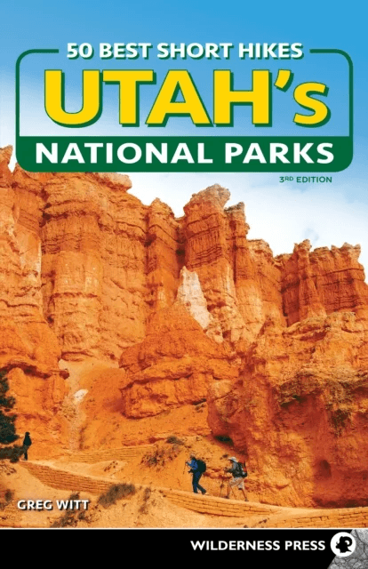 50 Best Short Hikes in Utah's National Parks av Greg Witt