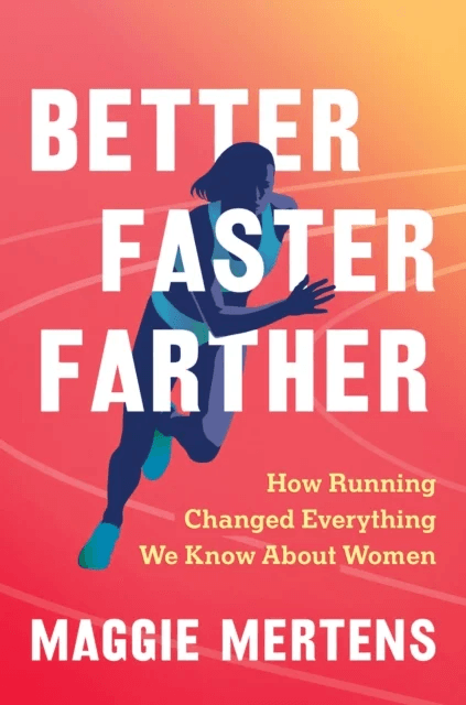 Better Faster Farther av Maggie Mertens