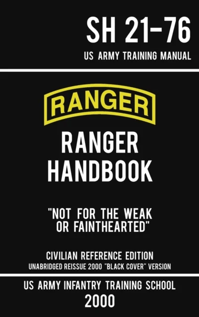 US Army Ranger Handbook SH 21-76 - "Black Cover" Version (2000 Civilian Reference Edition) av Us Army Infantry Training School