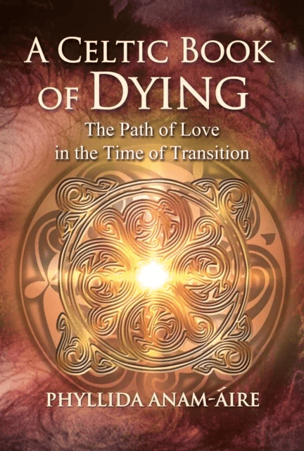 A Celtic Book of Dying av Phyllida Anam-Aire