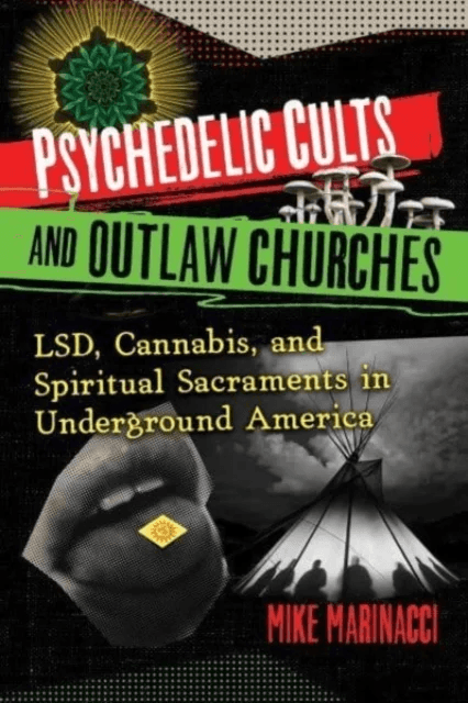 Psychedelic Cults and Outlaw Churches av Mike Marinacci