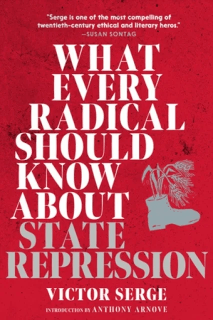 What Every Radical Should Know about State Repression av Victor Serge