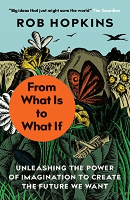 From What Is to What If av Rob Hopkins