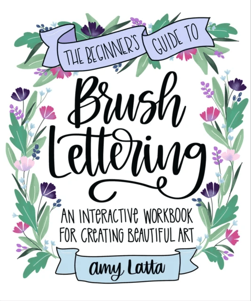 The Beginner's Guide to Brush Lettering av Amy Latta