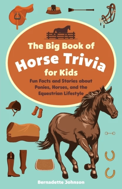 The Big Book Of Horse Trivia For Kids av Bernadette Johnson
