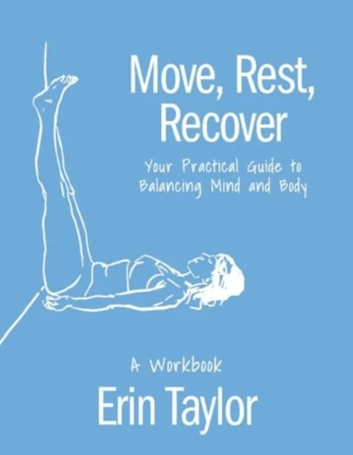 Move, Rest, Recover: A Workbook av Erin Taylor