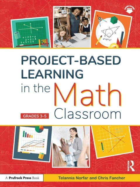 Project-Based Learning in the Math Classroom av Telannia Norfar, Chris Fancher