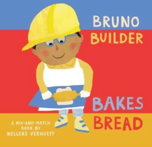 Bruno Builder Bakes Bread av Nelleke Verhoeff