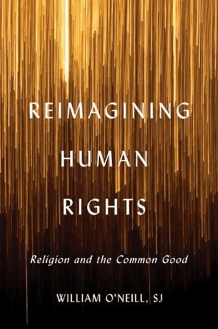 Reimagining Human Rights av William R. O'Neill